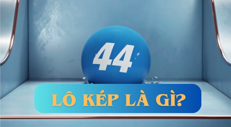 Lô kép là gì? Cách soi cầu lô kép dễ trúng nhất 2 Lô kép là gì? Cách soi cầu lô kép dễ trúng nhất